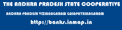 THE ANDHRA PRADESH STATE COOPERATIVE BANK LIMITED  ANDHRA PRADESH VIZIANAGARAM GAJAPATHINAGARAM   banks information 